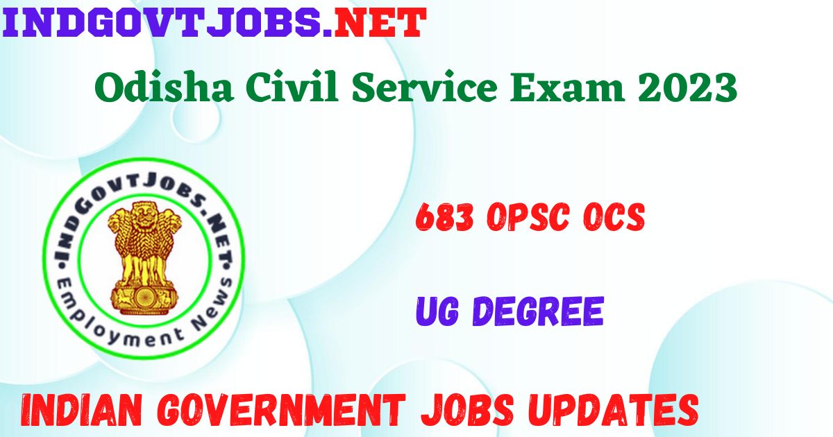 Odisha Civil Service Exam 2023 - 683 Best Indian Government Jobs