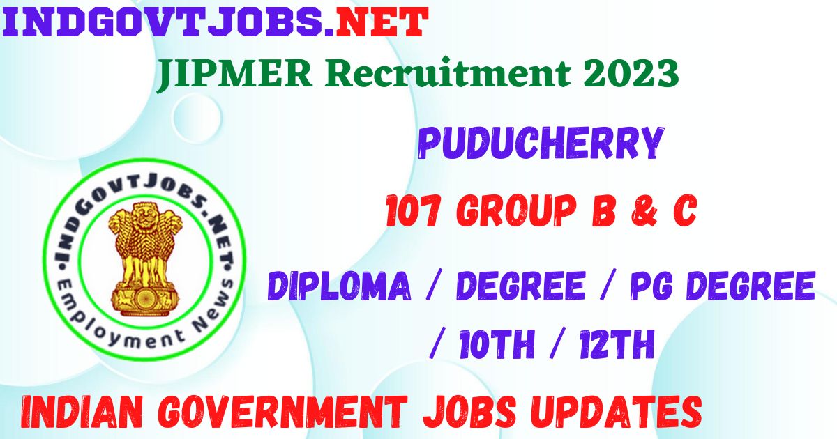 JIPMER Recruitment 2023 - 107 Group B & C Apply Online For Best Indian ...