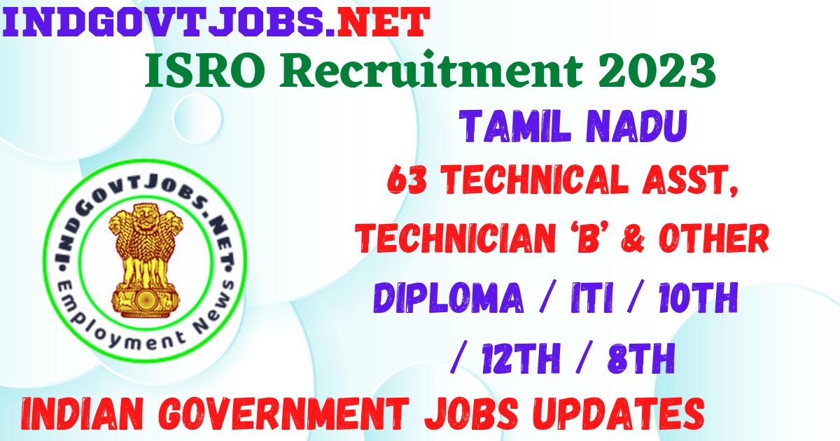 ISRO Recruitment 2023 - 63 Technical Asst, Technician ‘B’ & Other Apply ...