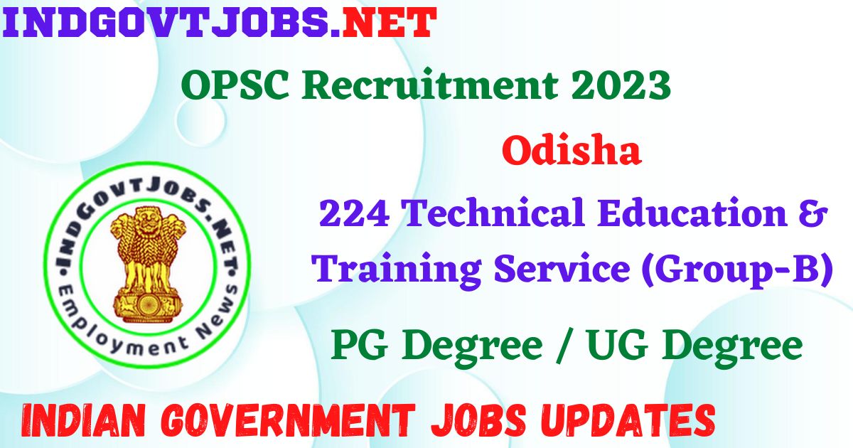 OPSC Recruitment 2023 - 224 Technical Education & Training Service ...