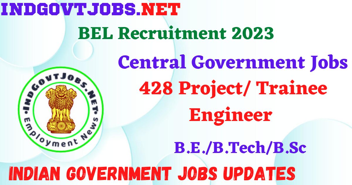 BEL Recruitment 2023 - 428 Project/ Trainee Engineer Apply Online Best ...