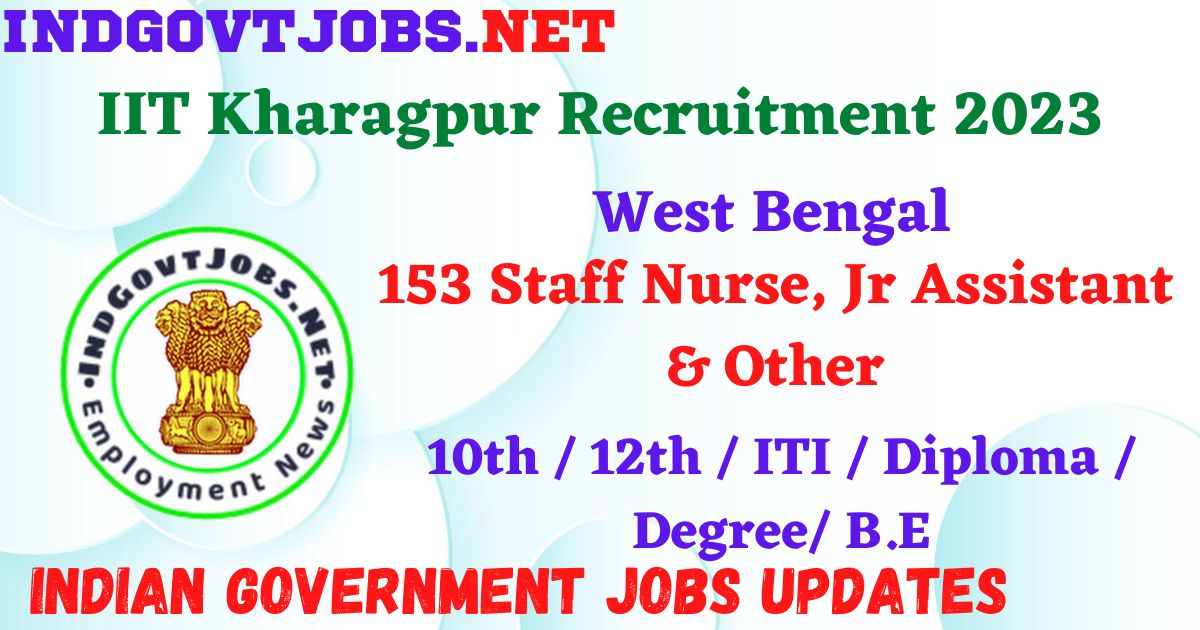 IIT Kharagpur Recruitment 2023 – 182 Staff Nurse, Medical Officer ...