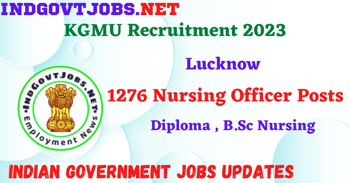 KGMU Recruitment 2023 – 1276 Nursing Officer Posts Apply Online Best ...